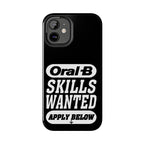Oral-B Skills Wanted / Tough Phone Case