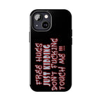 Free Hugs Just Kidding / Touch Phone Case