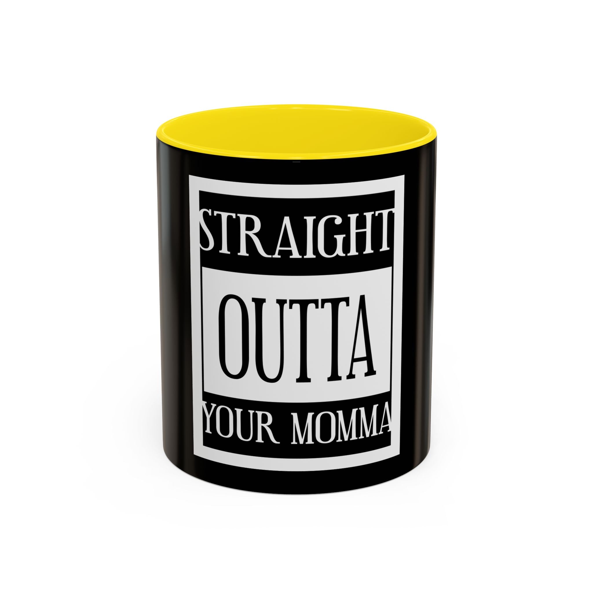 Straight Outta Your Momma / Accent Coffee Mug 11/15oz