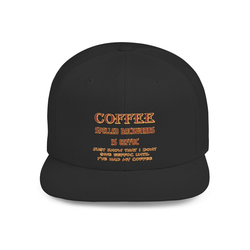 Coffee Spelled Backwords Is EEFFOC / Flat Bill Snapback