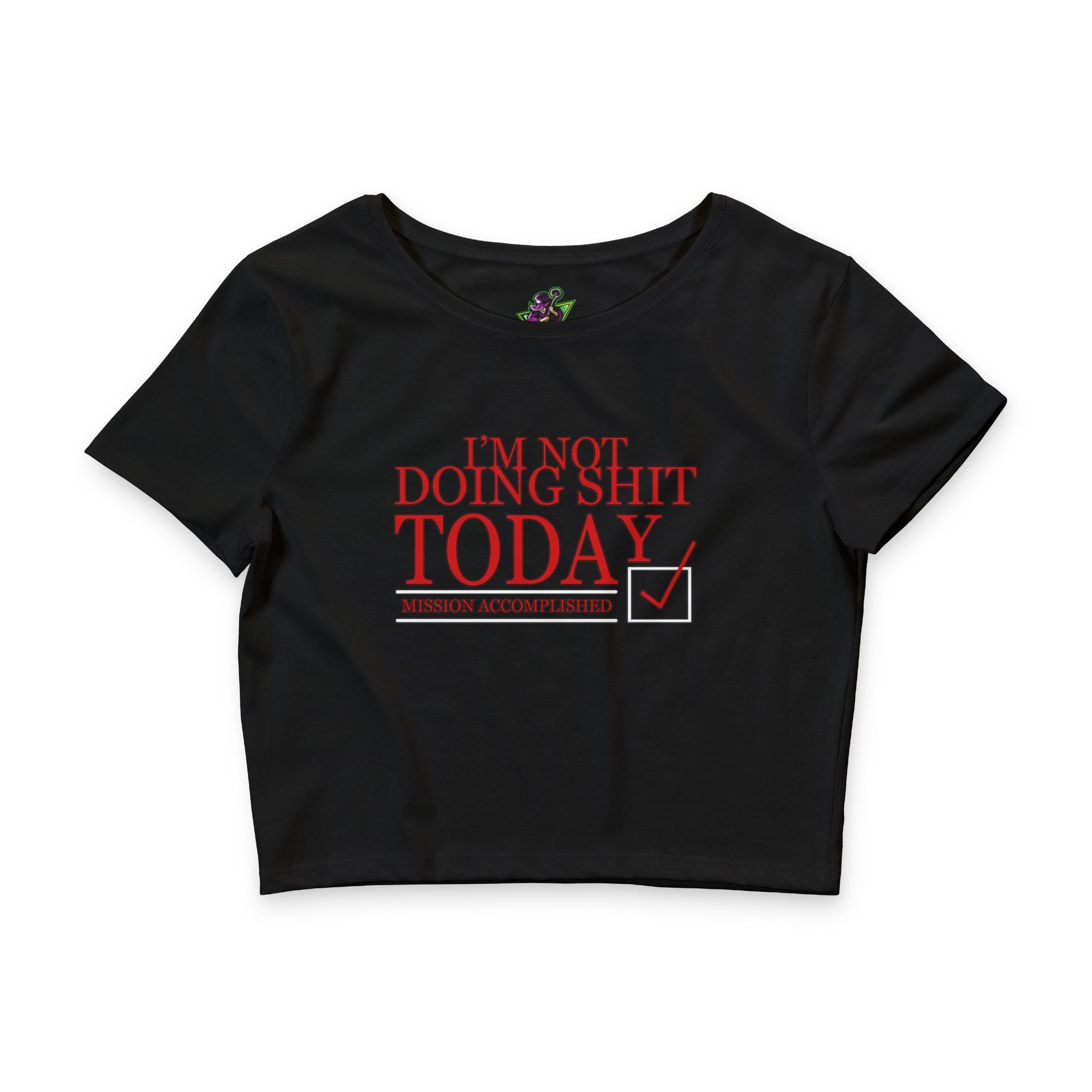 I'm Not Doing Shit Today / Crop Top