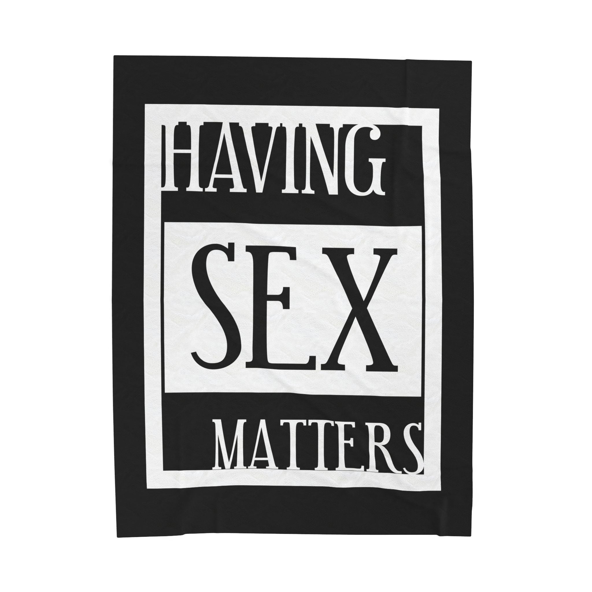 Having Sex Matters / Velveteen Plush Blanket