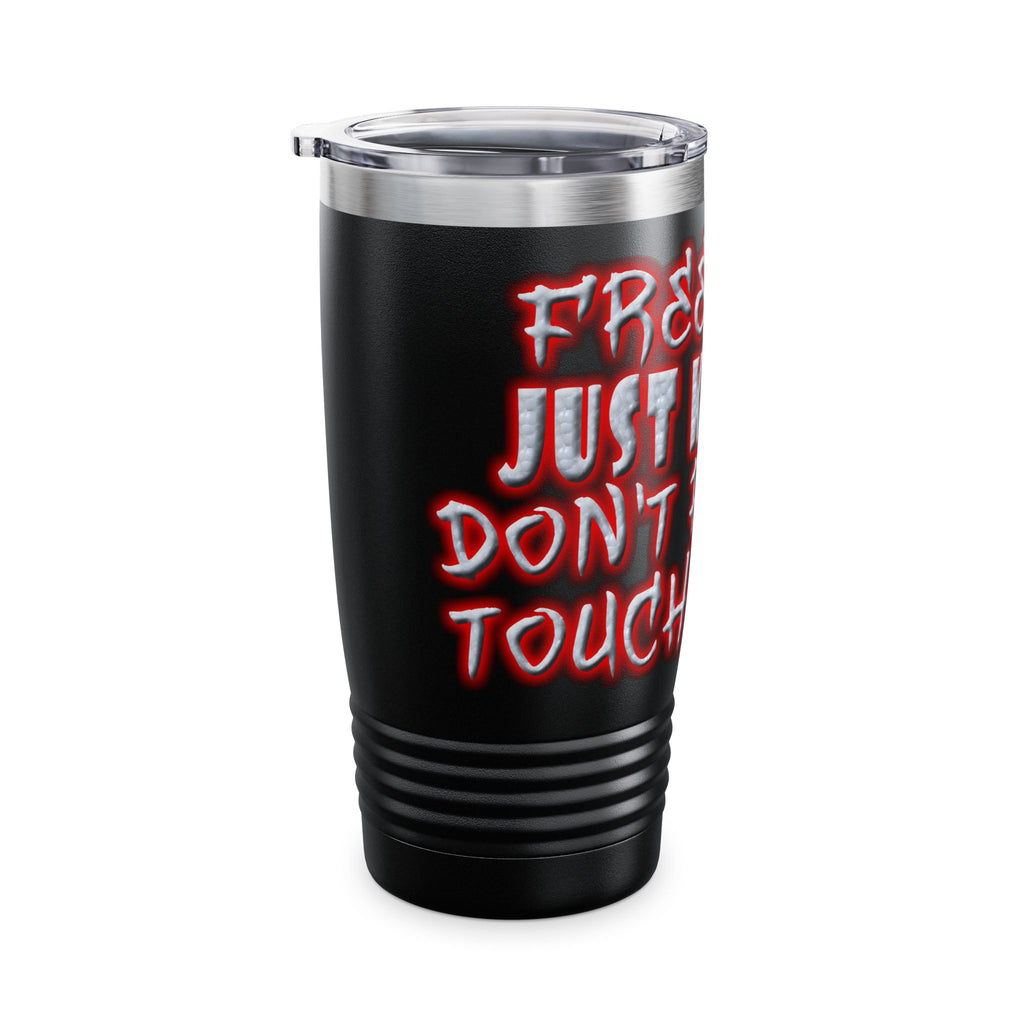 Free Hugs Just Kidding /Insulated Tumbler 20oz