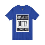 Straight Outta A Good Job / V-Neck Tee