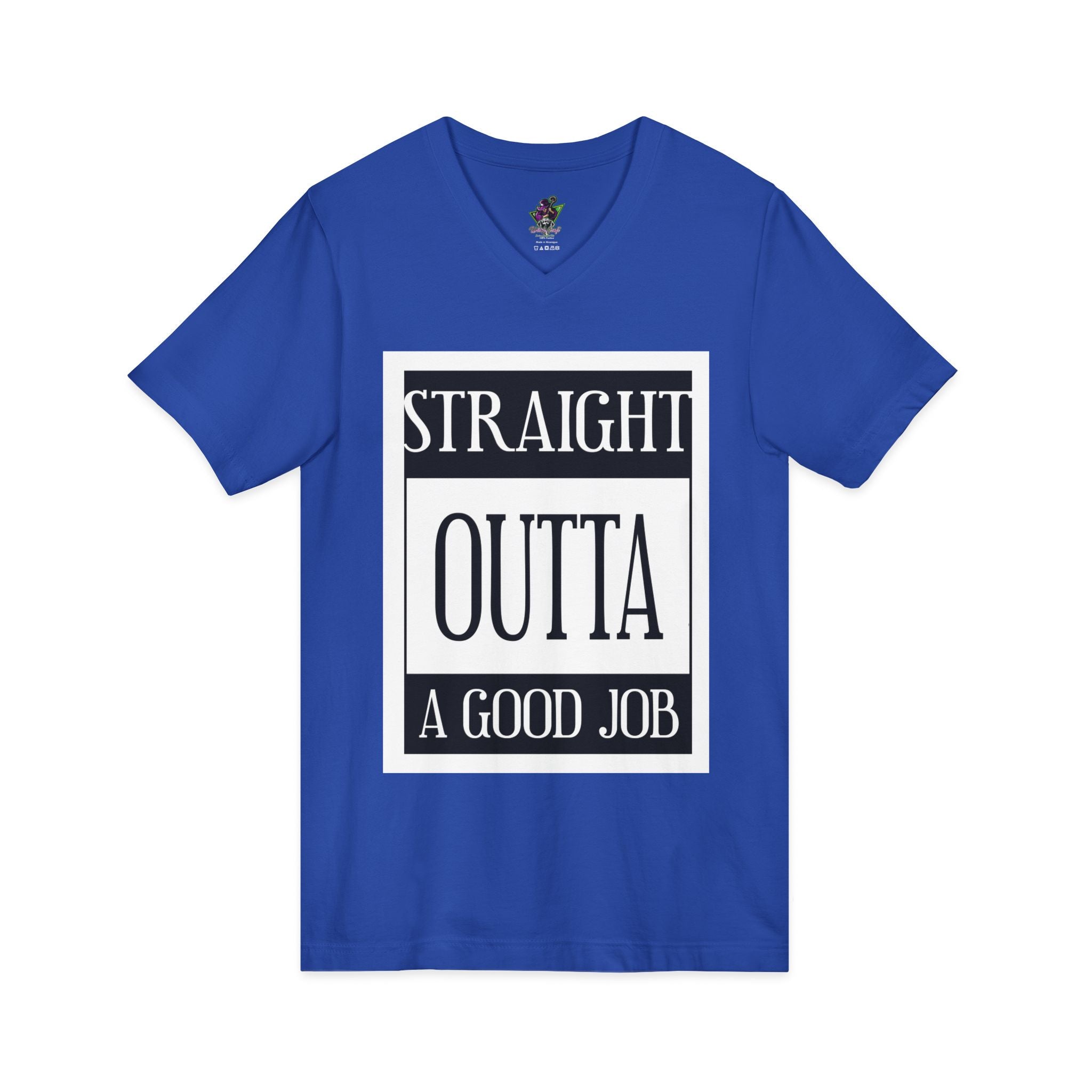 Straight Outta A Good Job / V-Neck Tee