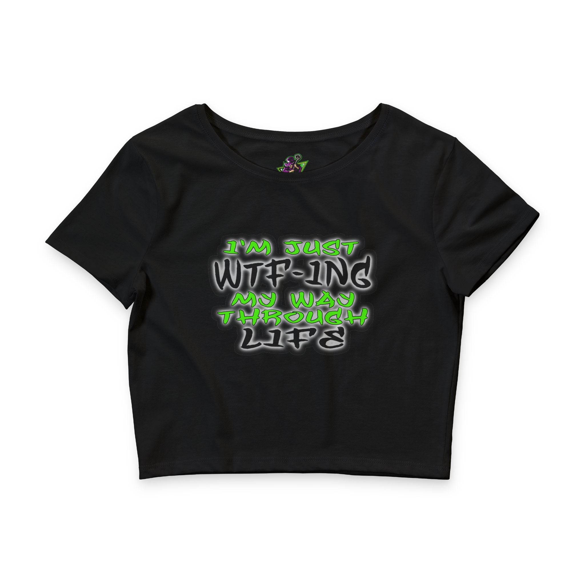 WTF-ing My Way Through life / Crop Top