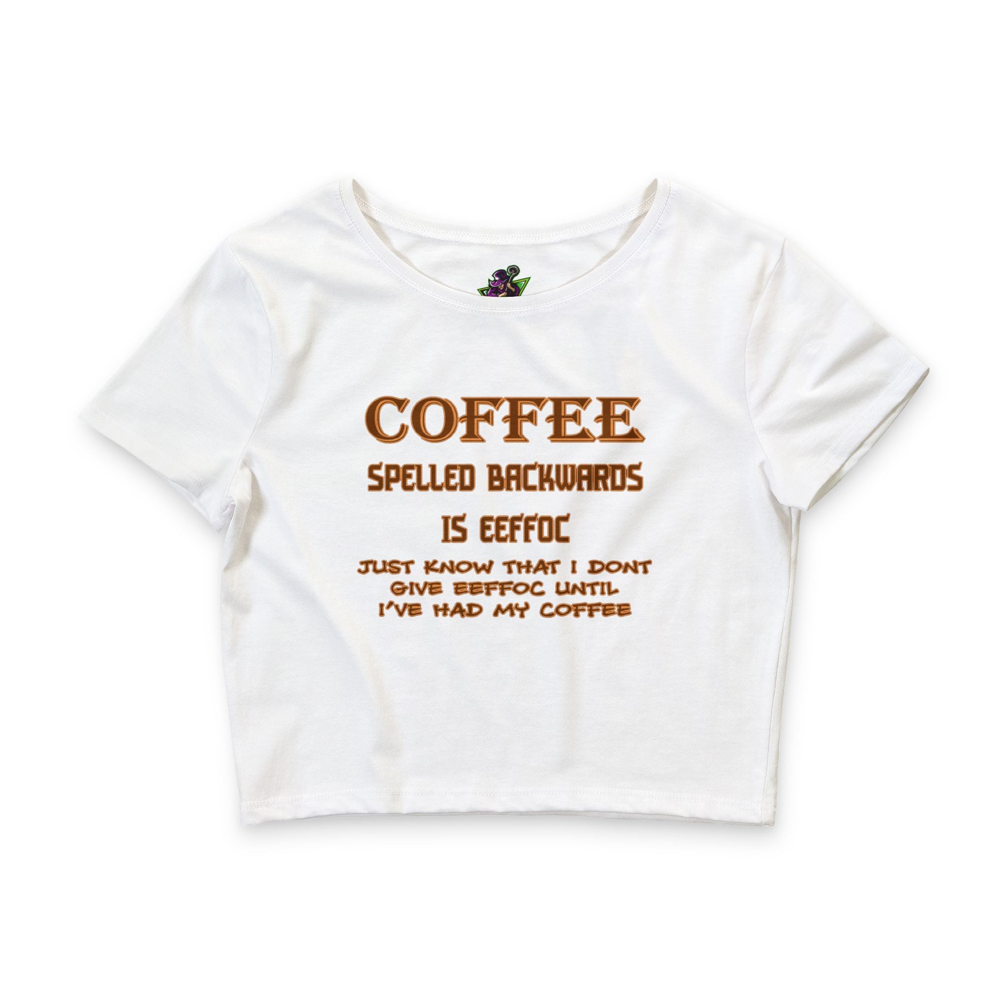 Coffee Spelled Backwards Is EEFFOC / Crop Top