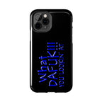 What DAFUK You Lookin / Tough Phone Case