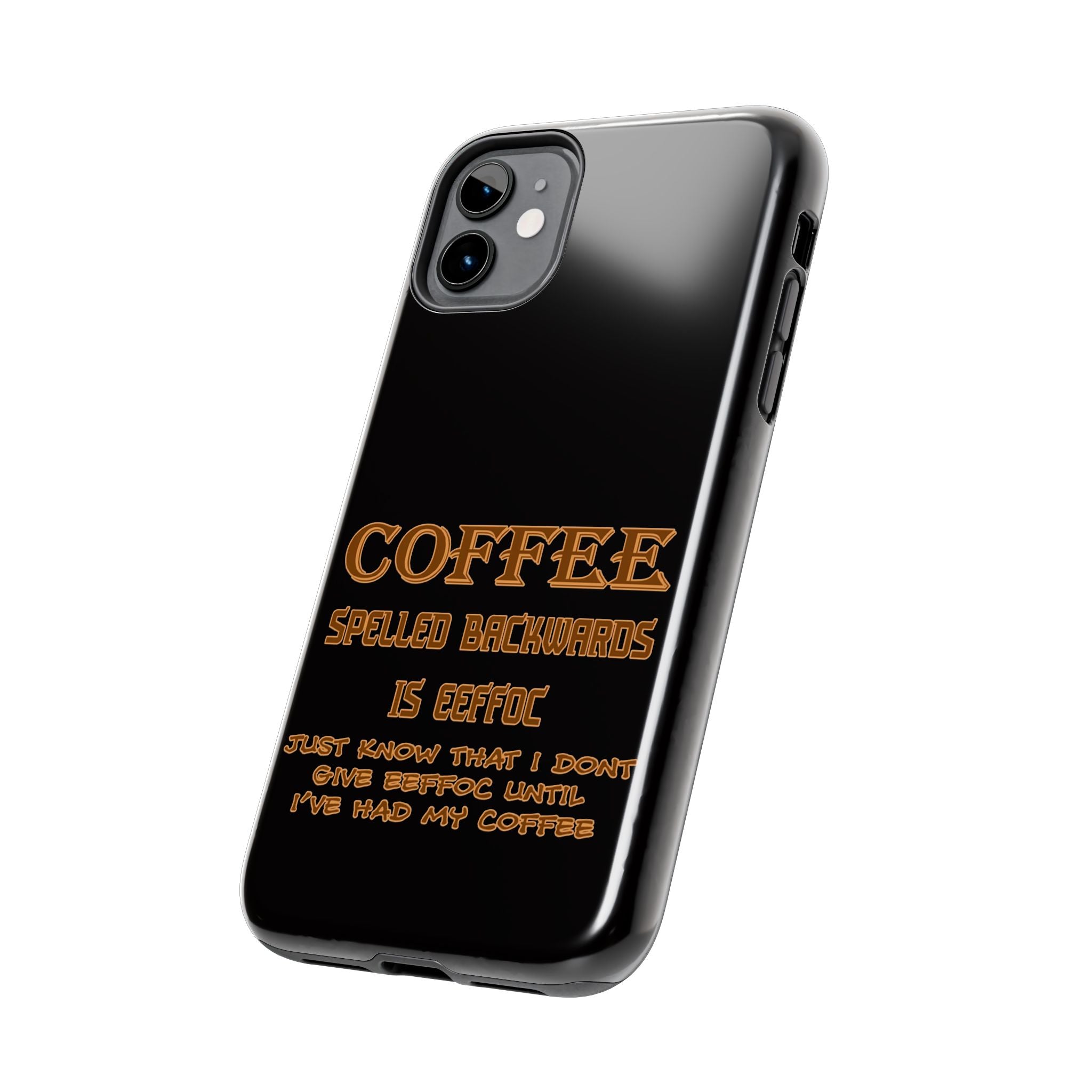 Coffee Coffee Spelled Backwards Is EEFFOC / Tough Phone Case