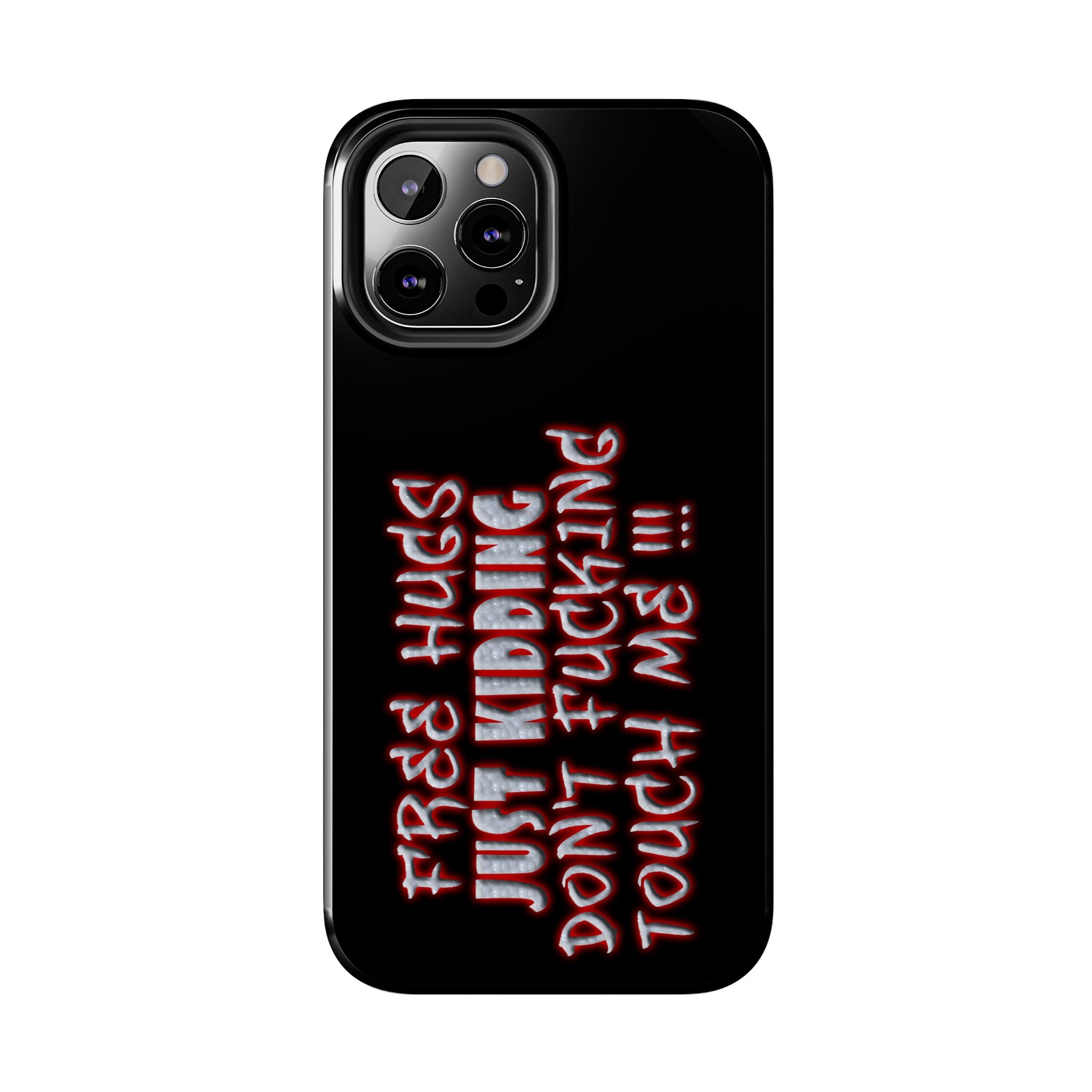 Free Hugs Just Kidding / Touch Phone Case