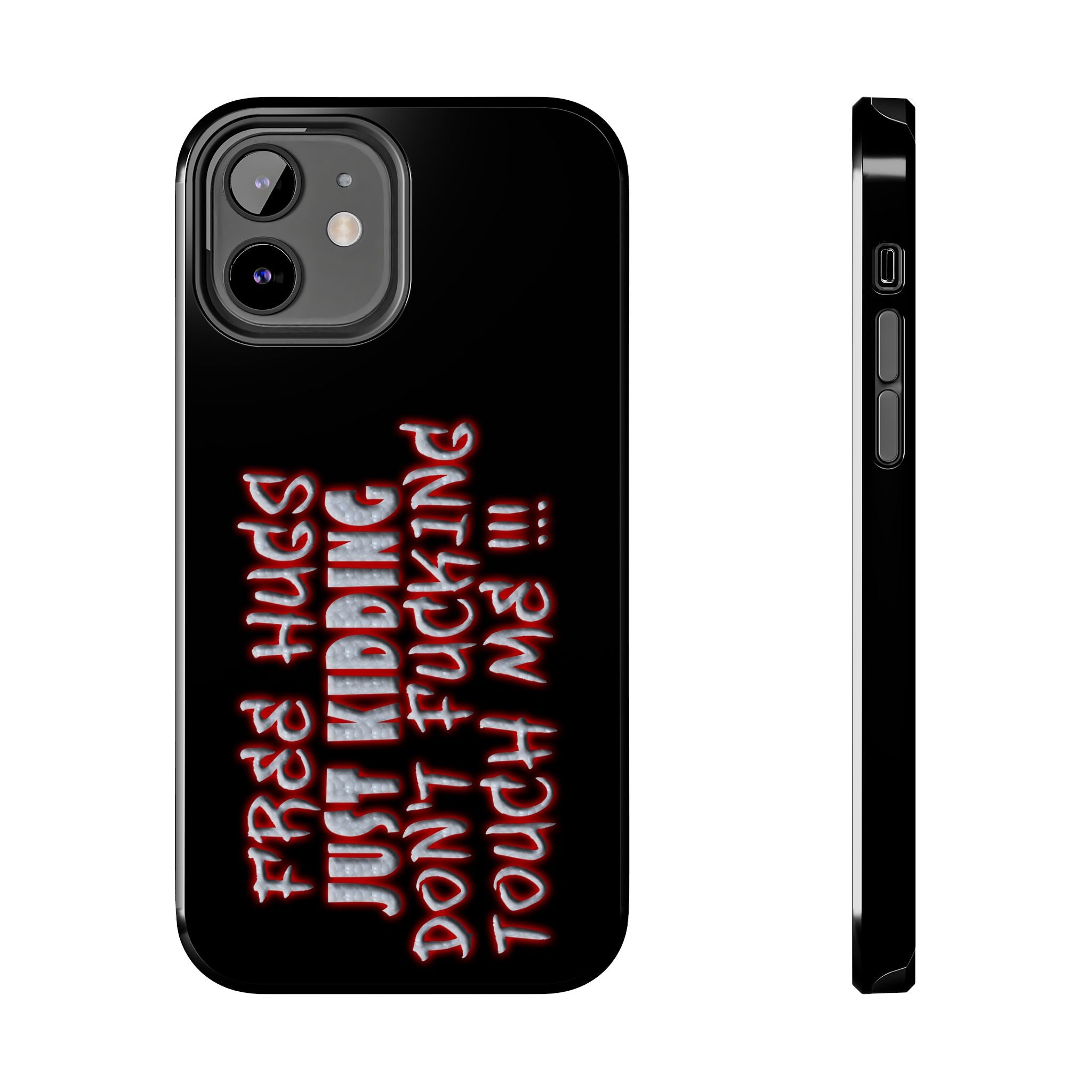 Free Hugs Just Kidding / Touch Phone Case