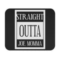 Straight Outta Joe Momma / Gaming Mouse Pad