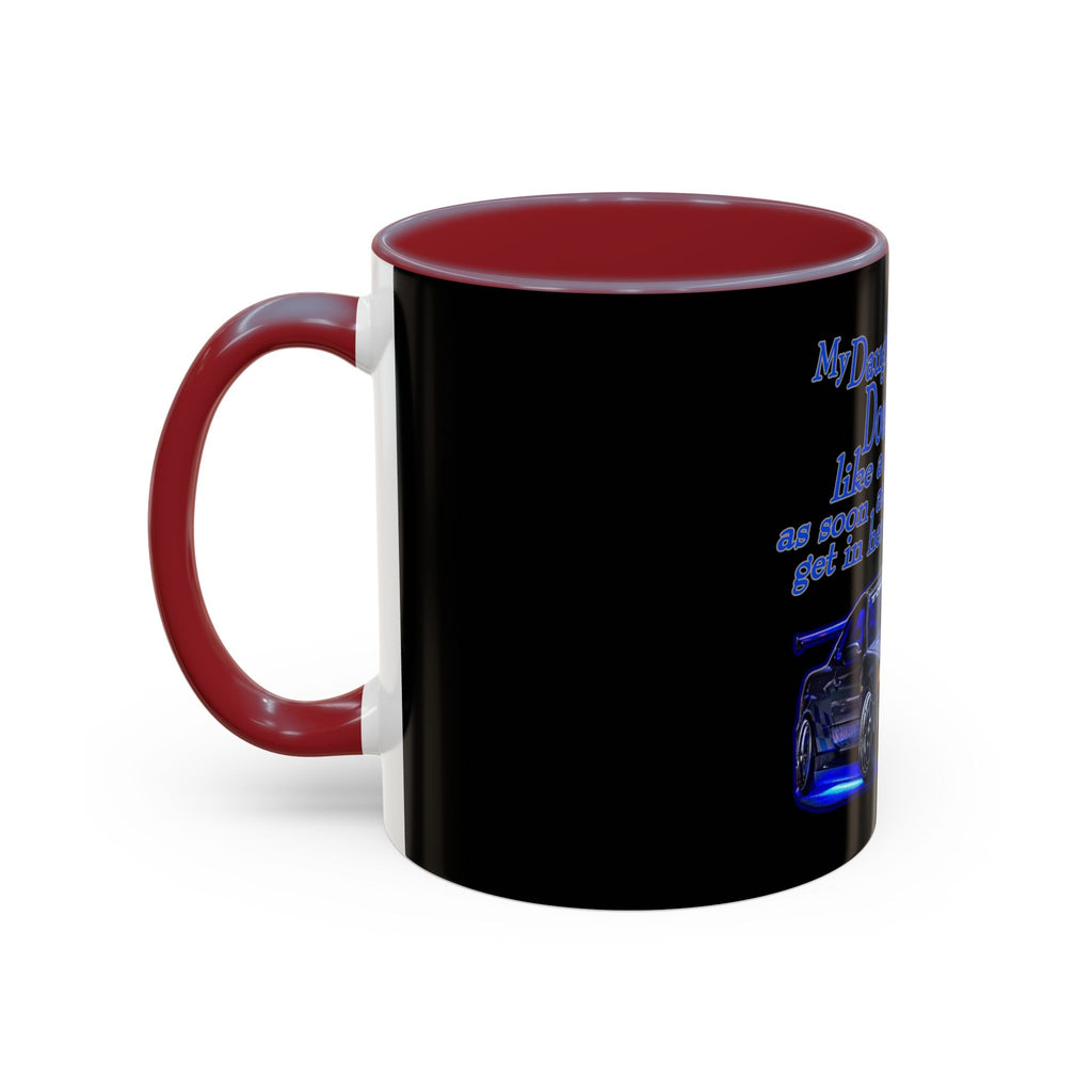 Daughter Doesn't Drive Like A Girl Blue / Accent Coffee Mug 11/15oz