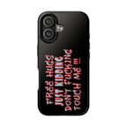 Free Hugs Just Kidding / Touch Phone Case