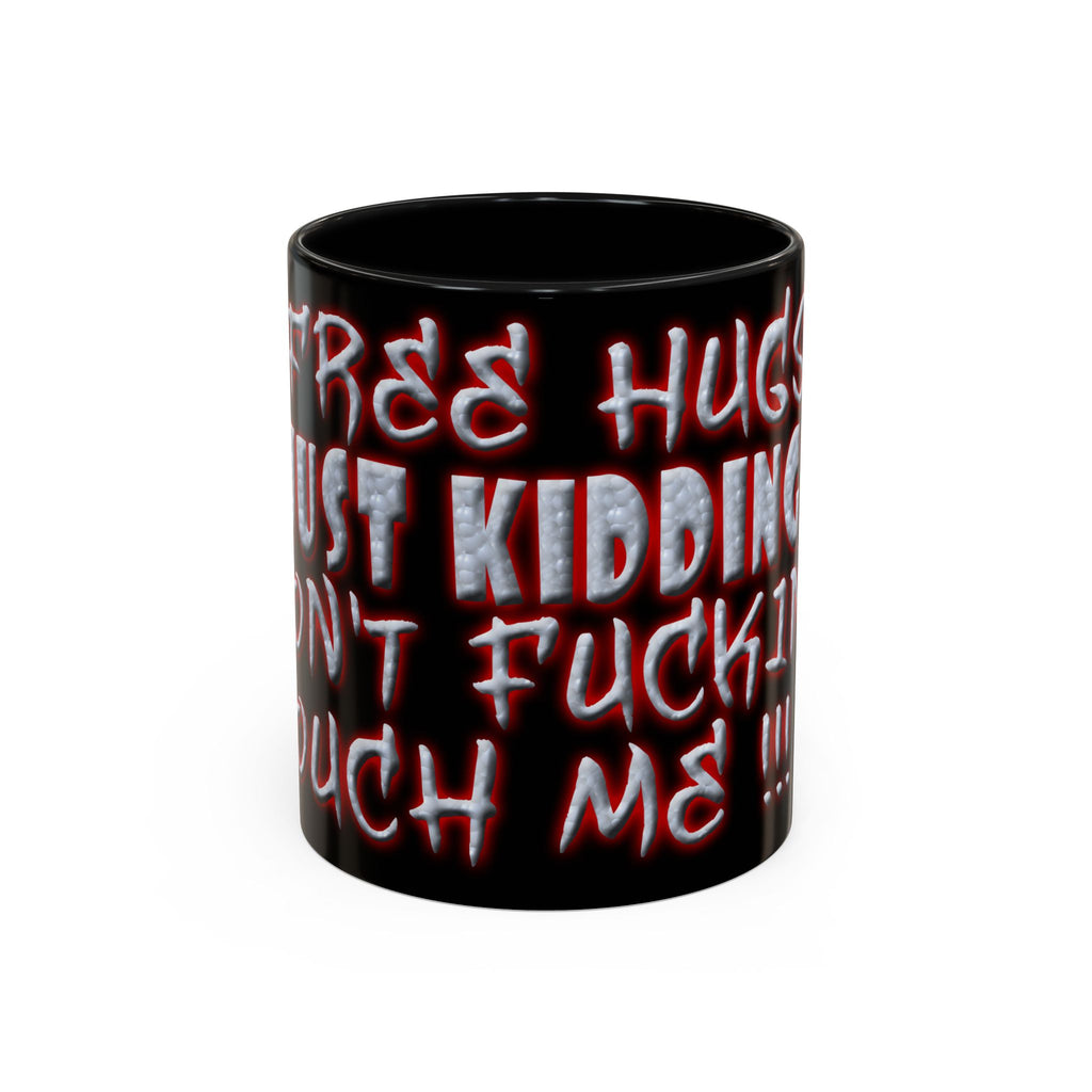 Free Hugs Just Kidding / Accent Coffee Mug 11/15 oz