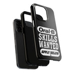Oral-B Skills Wanted / Tough Phone Case
