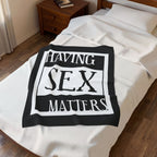 Having Sex Matters / Velveteen Plush Blanket
