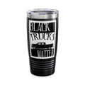 Black Trucks Matter / Insulated Tumbler 20oz