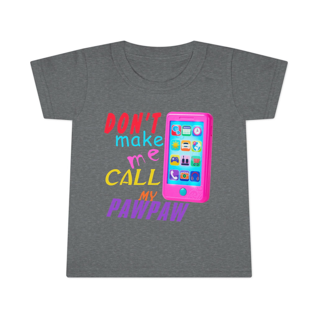 Don’t Make Me Call My Pawpaw / Toddler