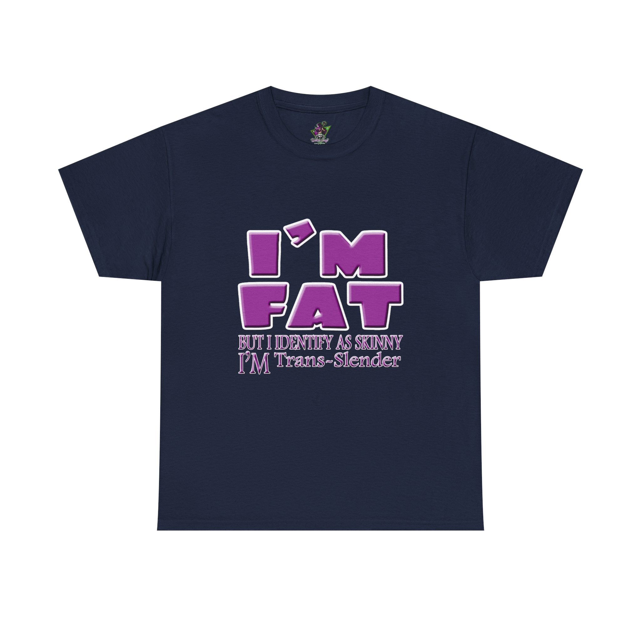 I'm Fat I'm Trans-Slender