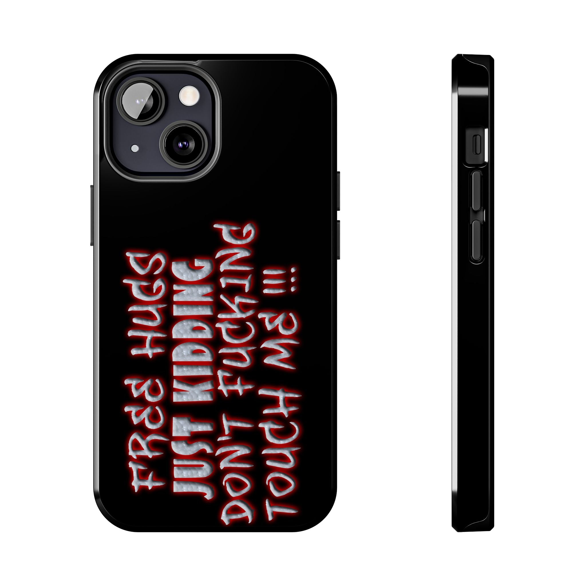 Free Hugs Just Kidding / Touch Phone Case