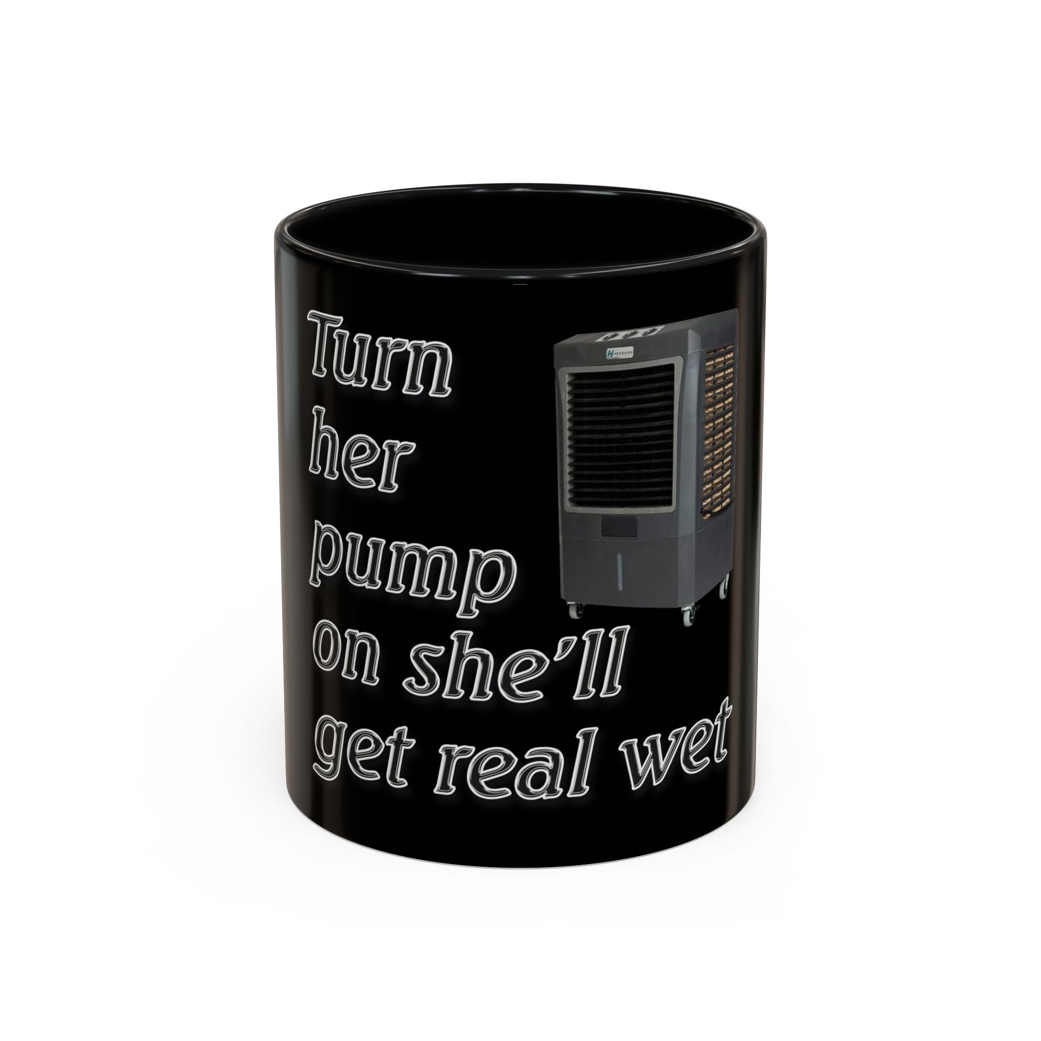 Turn Her Pump On / Accent Coffee Mug 10/15oz
