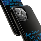 Keep Texting While Driving / Tough Phone Case