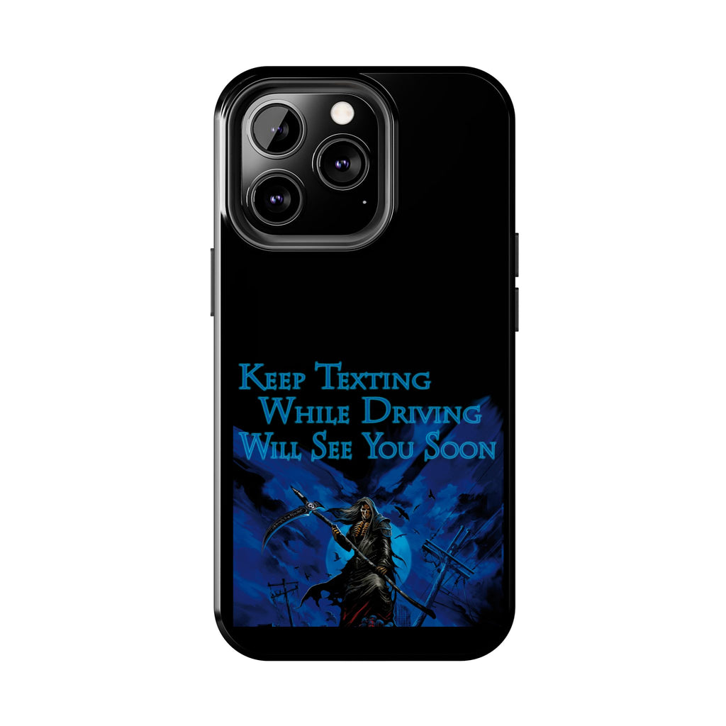 Keep Texting While Driving / Tough Phone Case