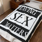 Having Sex Matters / Velveteen Plush Blanket