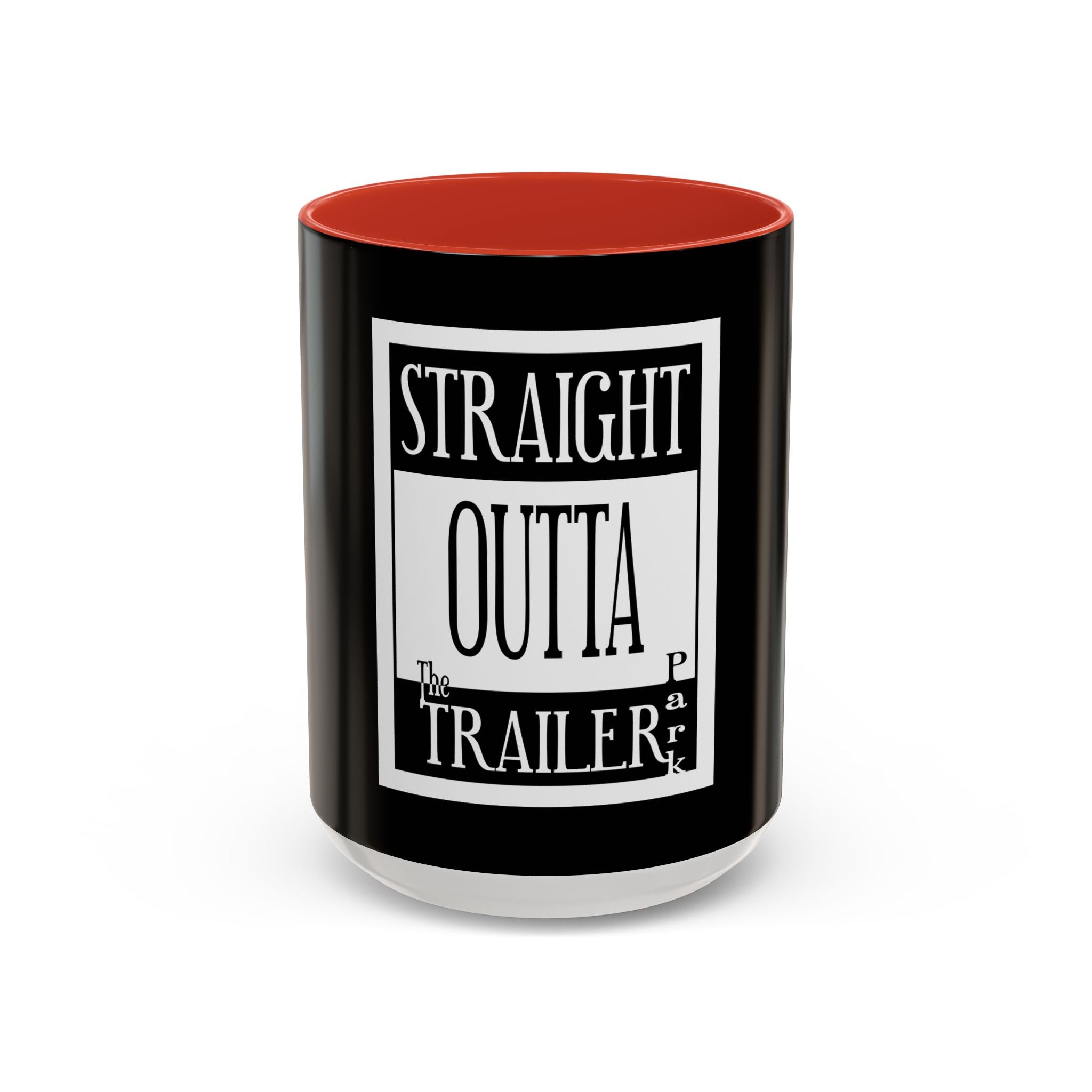 Straight Outta Trailer Park / Accent Coffee Mug 11/15oz