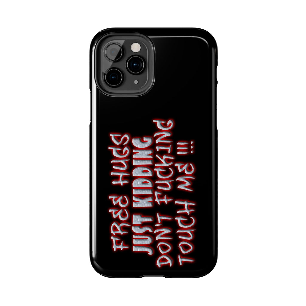 Free Hugs Just Kidding / Touch Phone Case