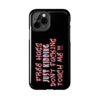 Free Hugs Just Kidding / Touch Phone Case