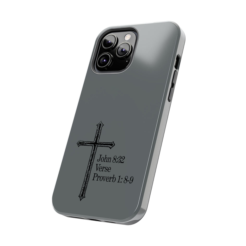 John 8:32 / Proverb 1: 8-9 / Tough Phone Case