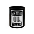 Straight Outta Trailer Park / Accent Coffee Mug 11/15oz