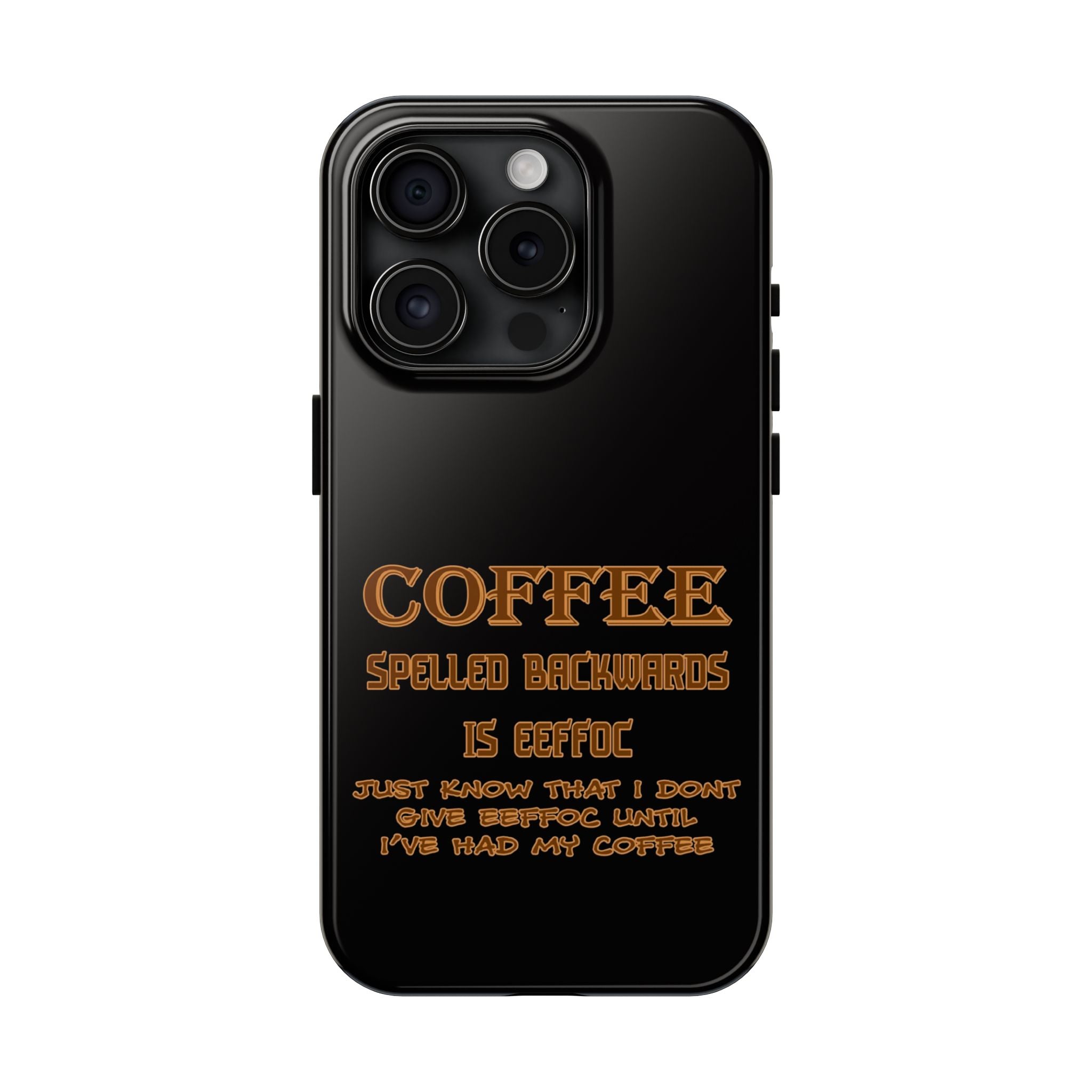 Coffee Coffee Spelled Backwards Is EEFFOC / Tough Phone Case