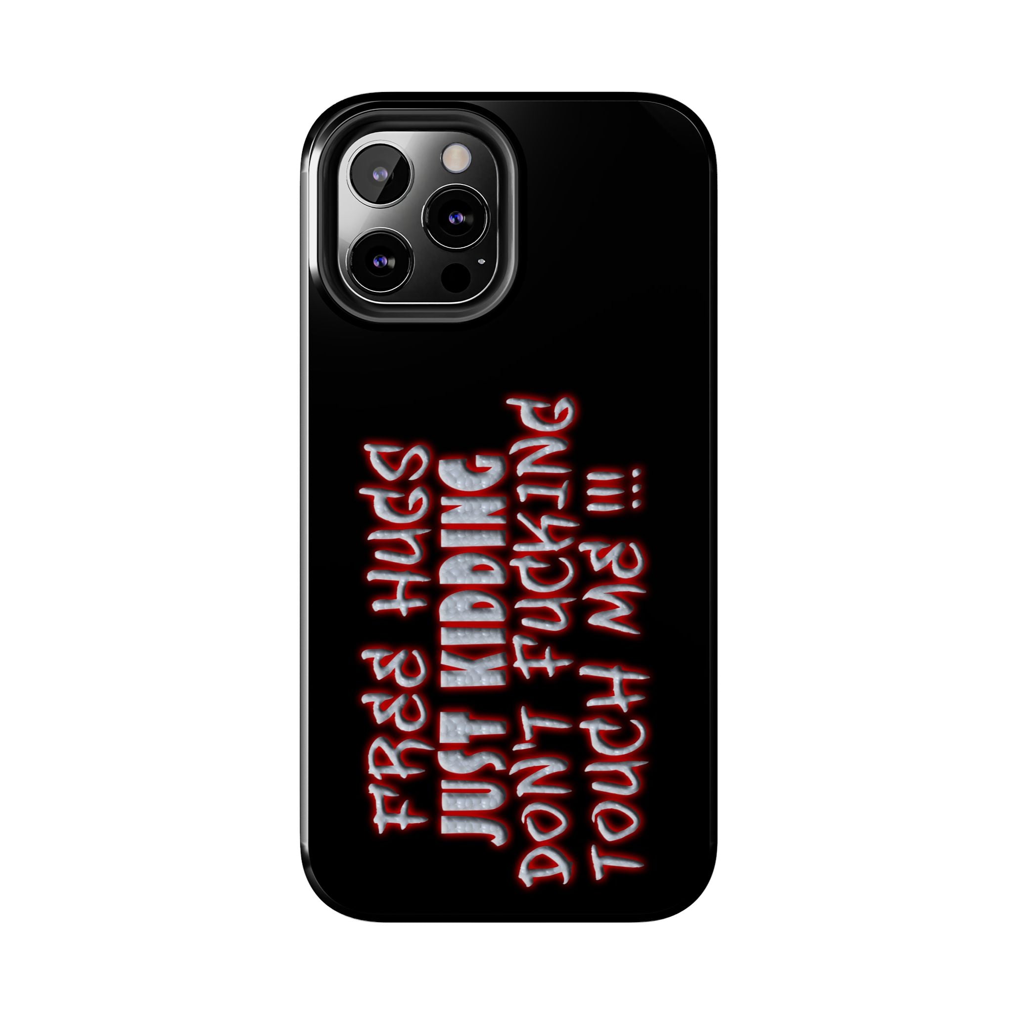 Free Hugs Just Kidding / Touch Phone Case