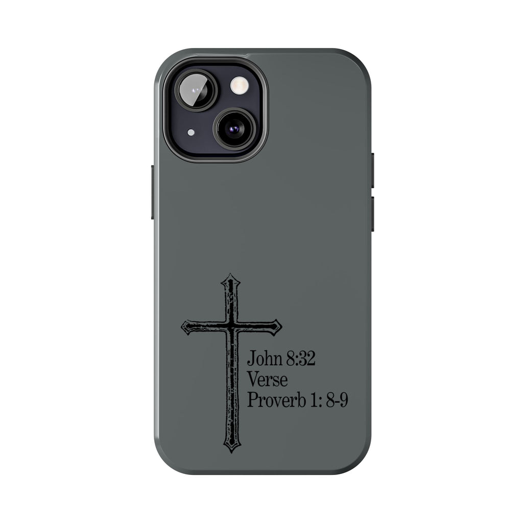 John 8:32 / Proverb 1: 8-9 / Tough Phone Case