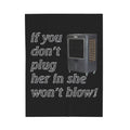 Plug Her In / Velveteen Plush Blanket