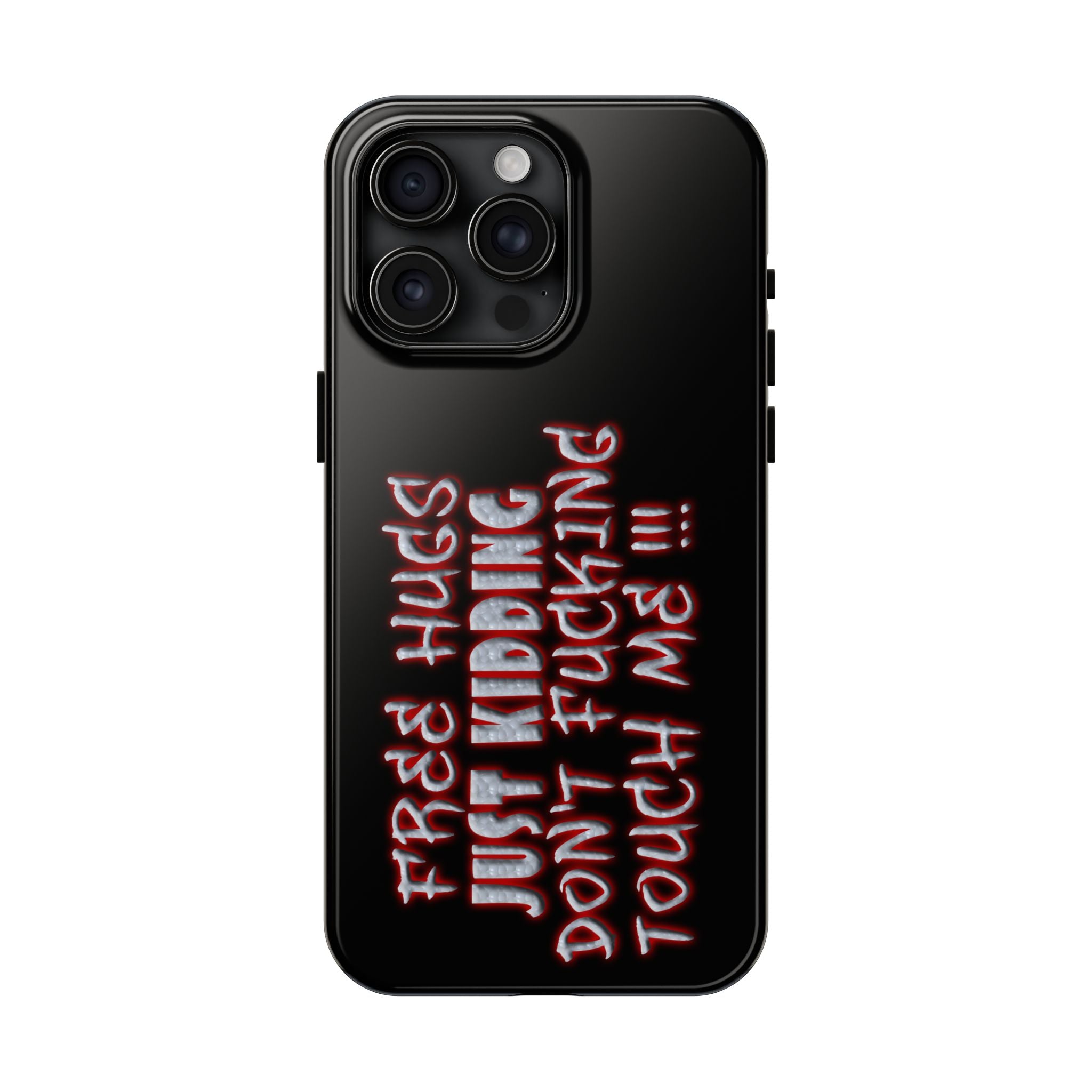 Free Hugs Just Kidding / Touch Phone Case