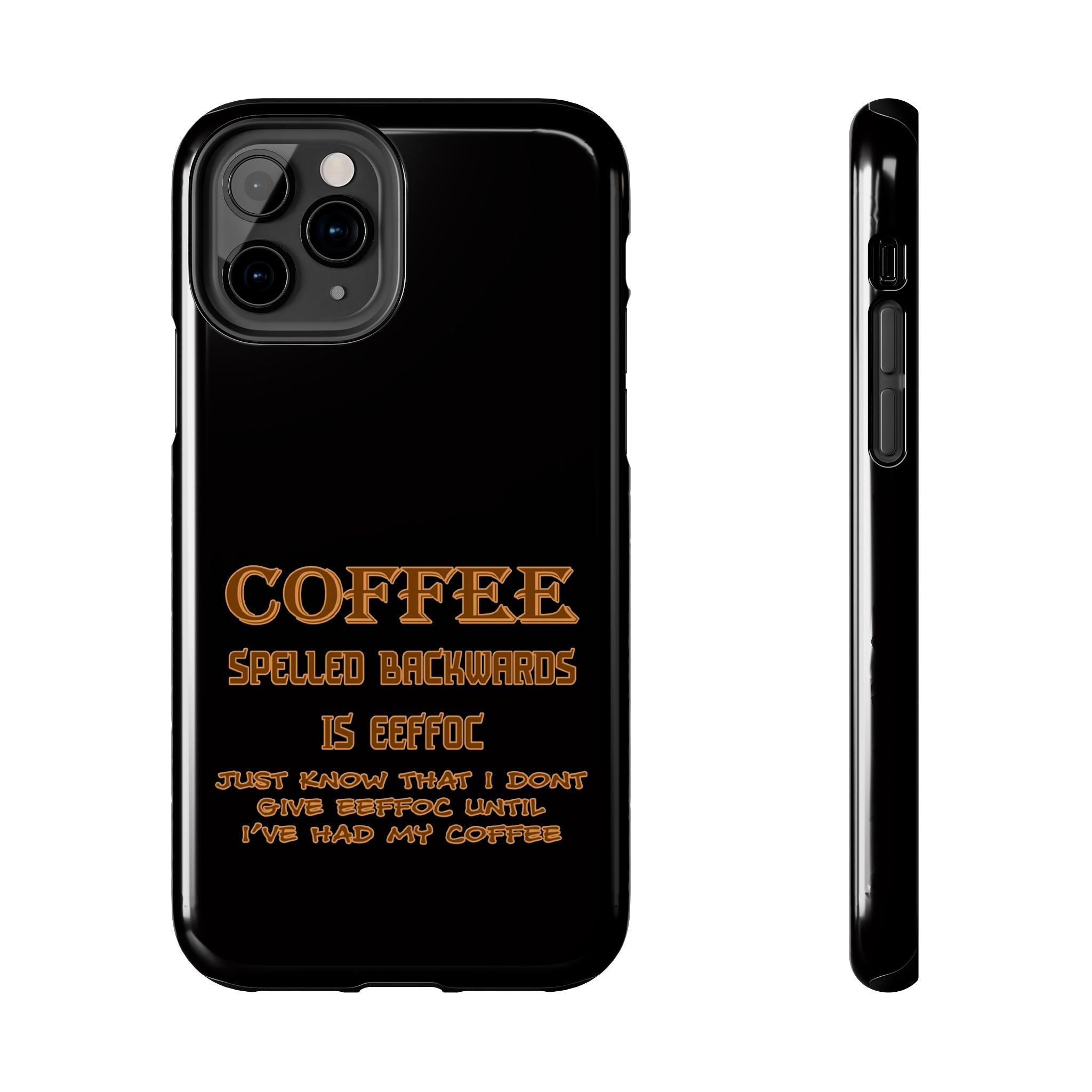 Coffee Coffee Spelled Backwards Is EEFFOC / Tough Phone Case