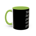 Turn Her Pump On / Accent Coffee Mug 10/15oz