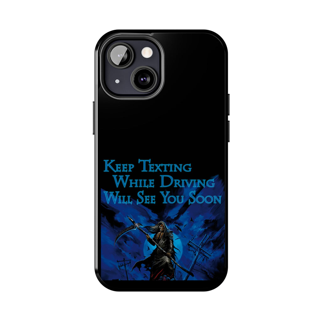 Keep Texting While Driving / Tough Phone Case