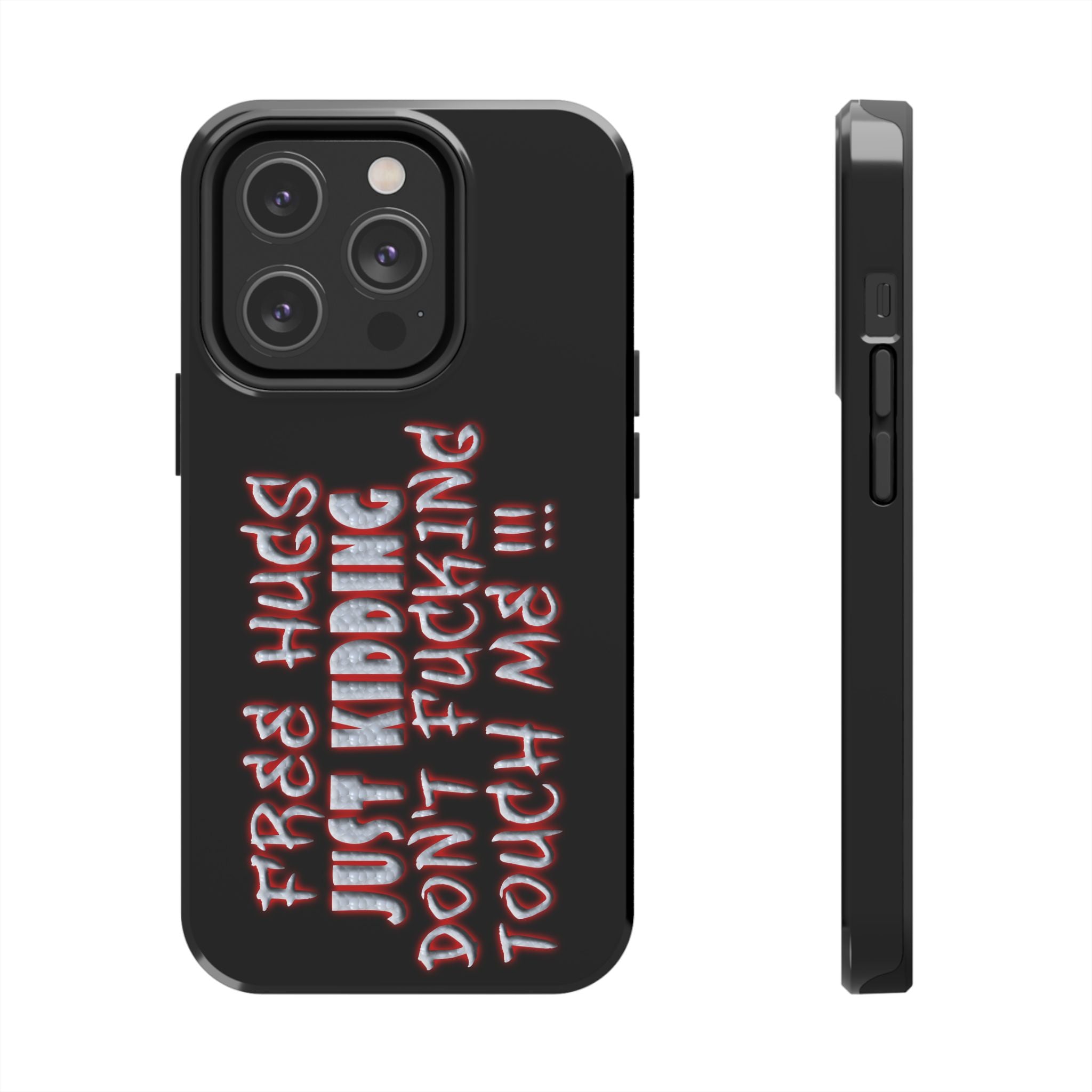 Free Hugs Just Kidding / Touch Phone Case