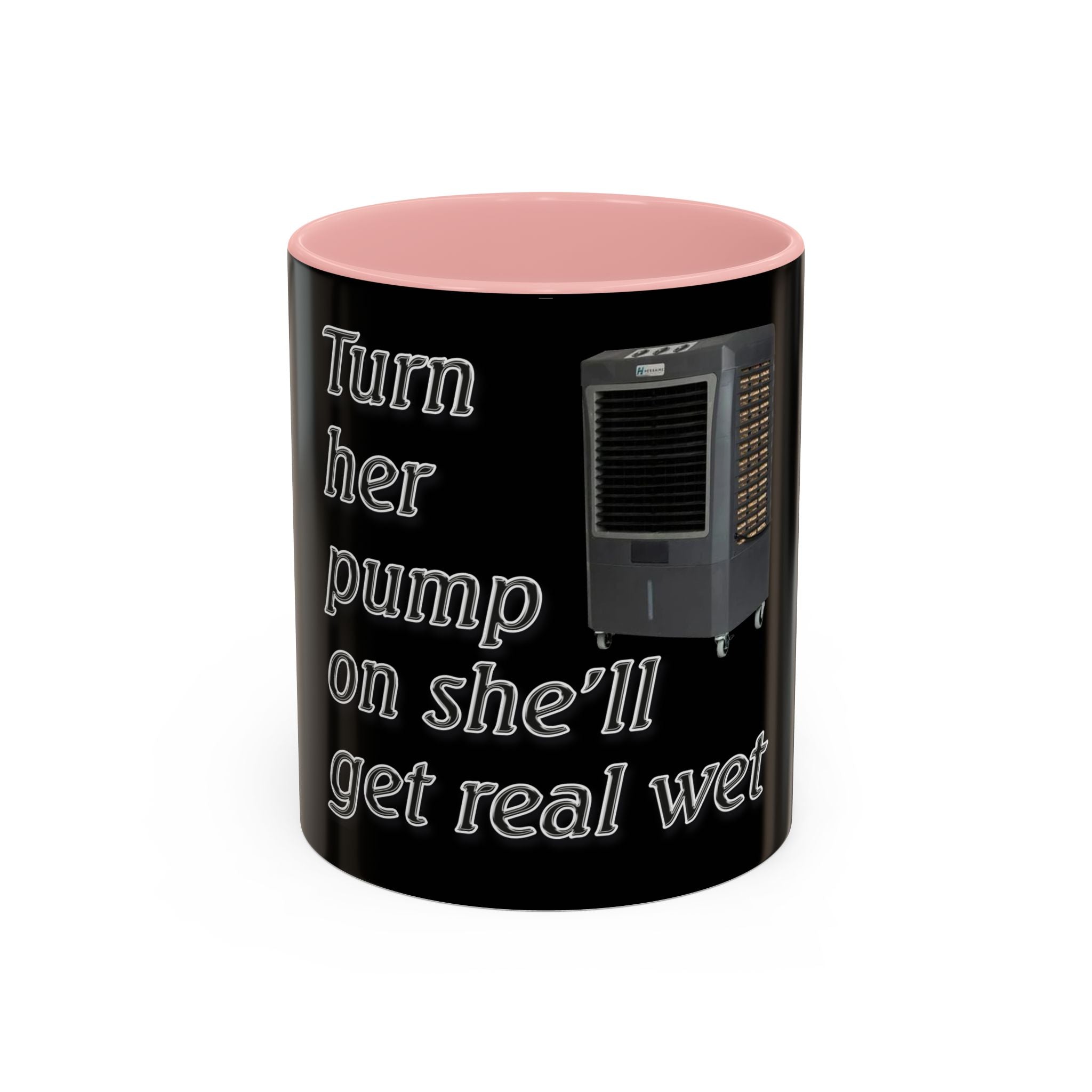 Turn Her Pump On / Accent Coffee Mug 10/15oz