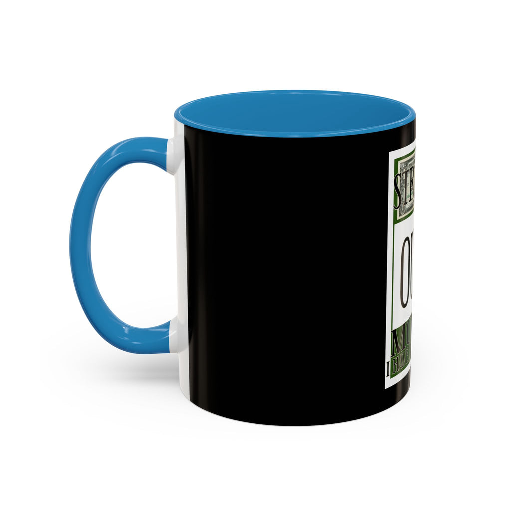 Straight Outta Money / Accent Coffee Mug 11/15oz