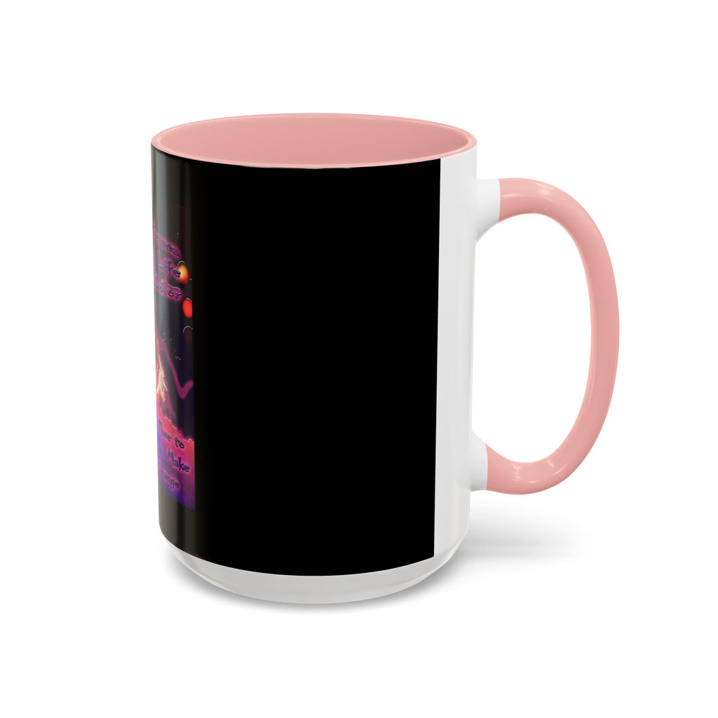 Life Being A Color / Accent Coffee Mug 11/15oz