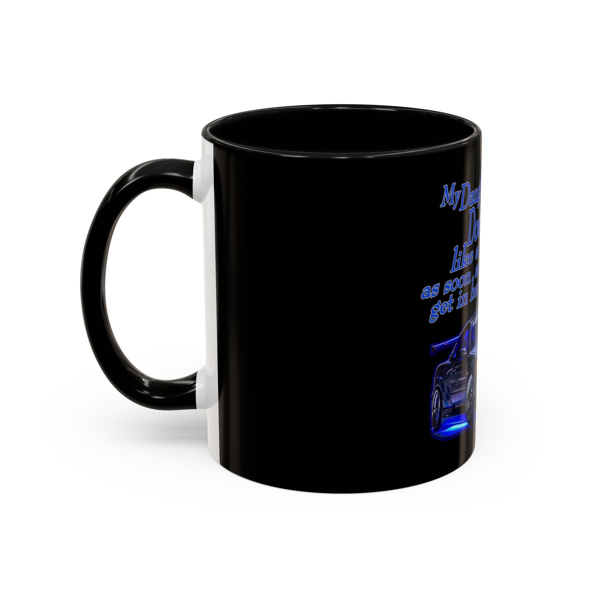 Daughter Doesn't Drive Like A Girl Blue / Accent Coffee Mug 11/15oz
