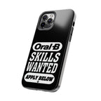 Oral-B Skills Wanted / Tough Phone Case