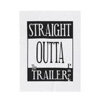 Straight Outta The Trailer Park /Velveteen Plush Blanket