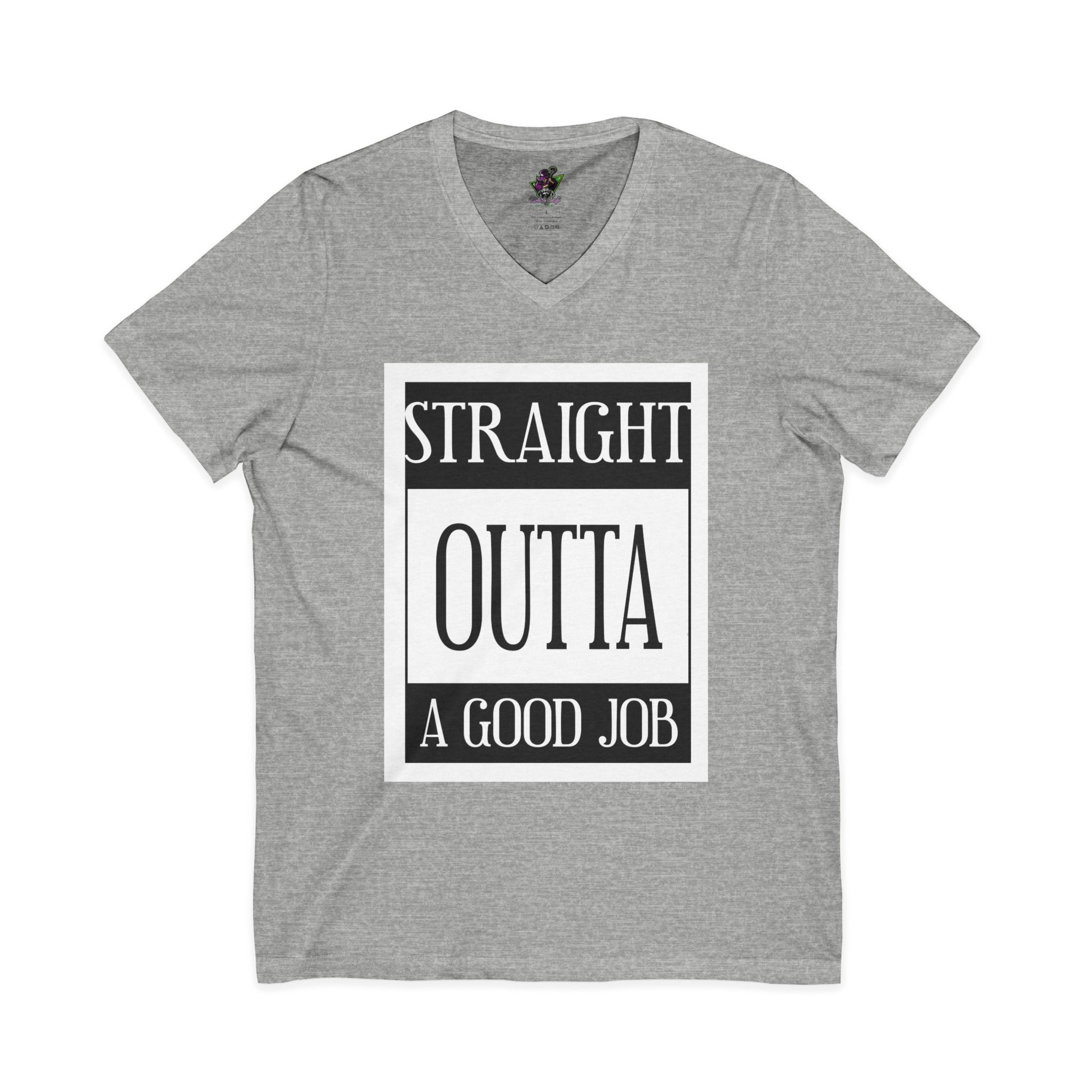Straight Outta A Good Job / V‑Neck Tee